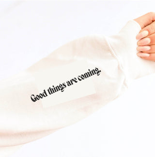 Good things are coming sleeve print sweatshirt affirmation Lane Seven 