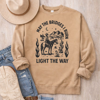 May the Bridges I Burn Light the Way Sweatshirt Graphic Design Sweatshirt Independent Trading Company 