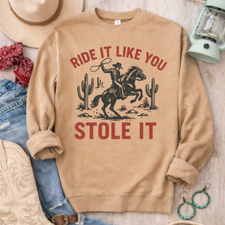 Ride It Like You Stole It Graphic Design Sweatshirt Independent Trading Company 
