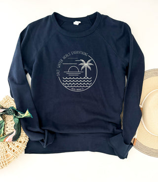 Salt water heals everything french terry sweatshirt