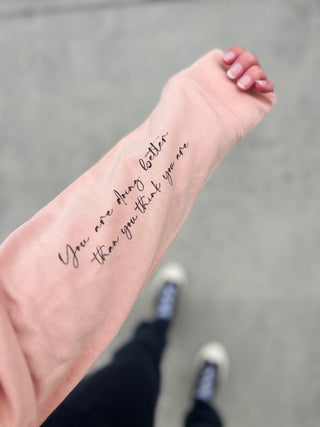 You are doing better than you think you are french terry sweatshirt 